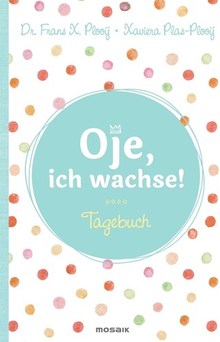 Oje ich wachse tagebuch - ich, wachse!