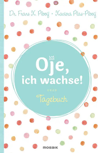Oje ich wachse - -, tagebuch