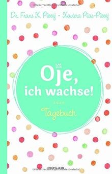 Oje ich wachse - -, tagebuch